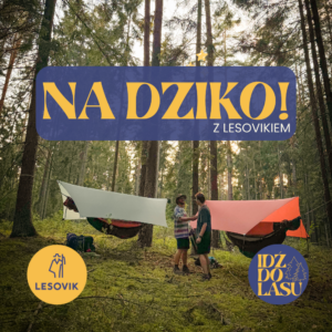 Na dziko - Polas x Lesovik | 20–22 marca